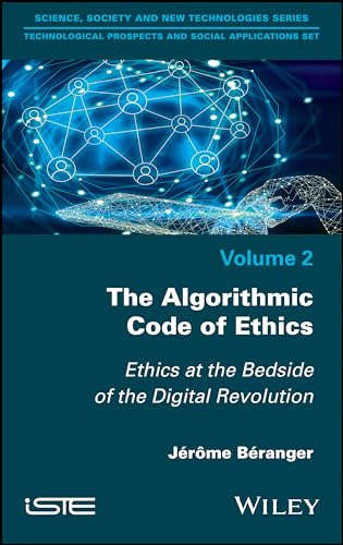 Imagen de archivo de The Algorithmic Code of Ethics: Ethics at the Bedside of the Digital Revolution (Technological Prospects and Social Applications: Science, Society and New Technologies) a la venta por Bookmonger.Ltd