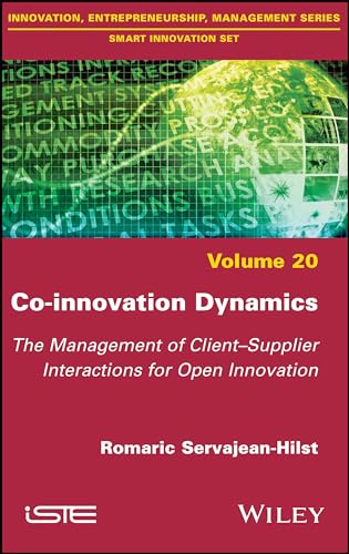 Stock image for Co-innovation Dynamics: The Management of Client-Supplier Interactions for Open Innovation (Smart Innovation Set) for sale by Big River Books