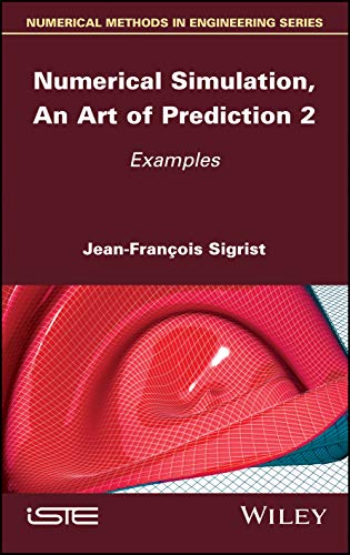9781786304322: Numerical Simulation, An Art of Prediction, Volume 2: Examples (Numerical Methods in Engineering)