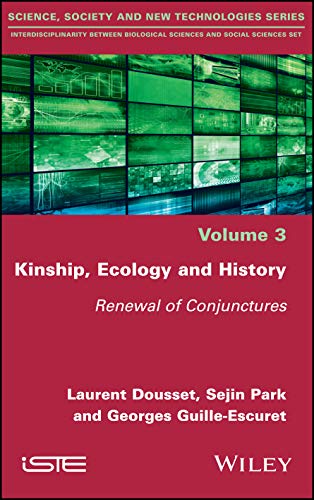 Stock image for Kinship, Ecology and History: Renewal of Conjunctures (3) Dousset, Laurent; Park, Sejin and Guille-Escuret, Georges for sale by Librairie LOVE