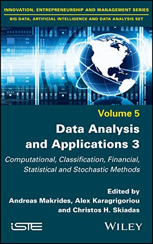 9781786305343: Data Analysis and Applications 3: Computational, Classification, Financial, Statistical and Stochastic Methods (Innovation, Entrepreneurship, ... Artificial Intelligence and Data Analysis, 5)
