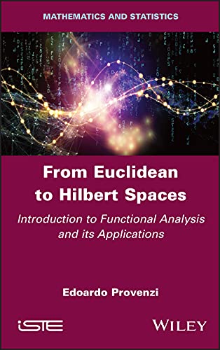 Beispielbild fr From Euclidean to Hilbert Spaces - Introduction to Functional Analysis and its Applications zum Verkauf von PBShop.store UK