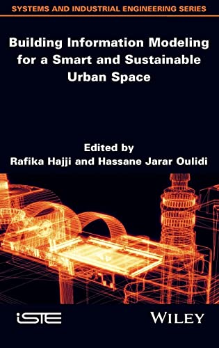 Imagen de archivo de Building Information Modeling for a Smart and Sustainable Urban Space (Systems and Industrial Engineering Series) a la venta por Ria Christie Collections
