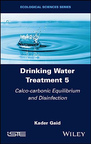 9781786307873: Drinking Water Treatment, Calco-carbonic Equilibrium and Disinfection (Drinking Water Treatment, Volume 5)
