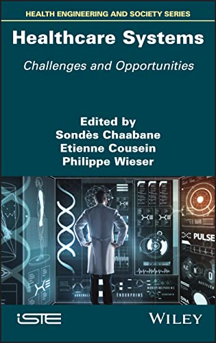9781786307996: Healthcare Systems: Challenges and Opportunities (Health Engineering and Society Series)