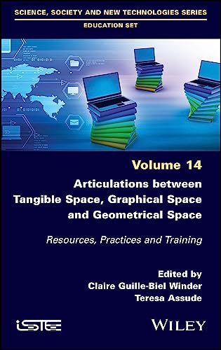 Stock image for Articulations Between Tangible Space, Graphical Space and Geometrical Space: Resources, Practices and Training (Science, Society and New Technologies Series: Education Set, 14) for sale by Studibuch