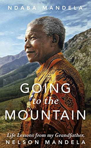 Stock image for Going to the Mountain: Life Lessons from my Grandfather, Nelson Mandela for sale by WorldofBooks