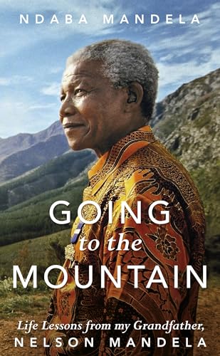 Beispielbild fr Going to the Mountain : Life Lessons from My Grandfather, Nelson Mandela zum Verkauf von Better World Books