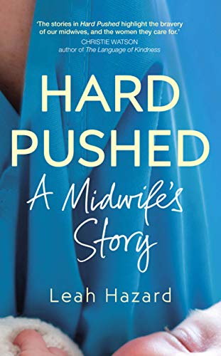 Beispielbild fr Hard Pushed: A Midwifes Story zum Verkauf von AwesomeBooks