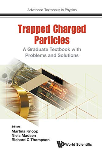9781786340122: TRAPPED CHARGED PARTICLES: A GRADUATE TEXTBOOK WITH PROBLEMS AND SOLUTIONS: 0 (Advanced Textbooks in Physics)