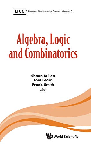 Stock image for Algebra, Logic and Combinatorics LTCC Advanced Mathematics Series: Volume 3 for sale by Romtrade Corp.