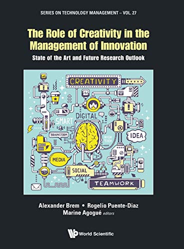 Stock image for The Role of Creativity in the Management of Innovation: State of the Art and Future Research Outlook (Technology Management) for sale by suffolkbooks