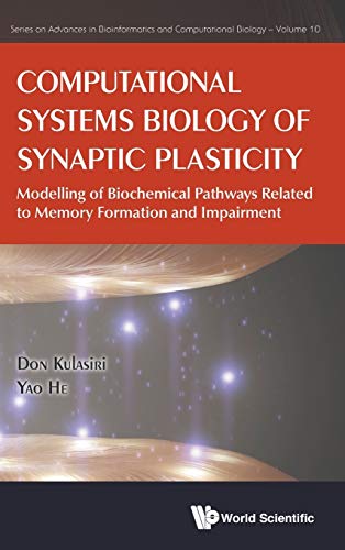 Stock image for Computational Systems Biology of Synaptic Plasticity: Modeling of Biochemical Pathways Related to Memory Formation and Impairement (Series on Advances in Bioinformatics and Computational Biology) for sale by Books From California