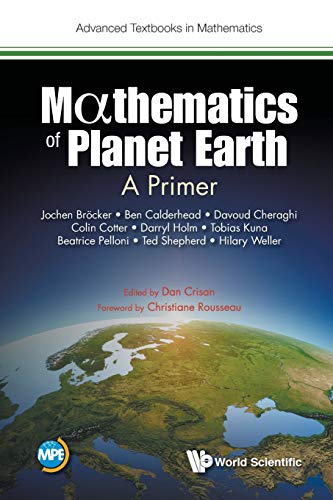Imagen de archivo de Mathematics Of Planet Earth: A Primer (Advanced Textbooks In Mathematics) a la venta por Chiron Media