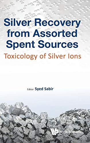 Stock image for Silver Recovery from Assorted Spent Sources, Toxicology of Silver Ions for sale by Basi6 International