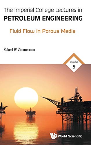 Stock image for The Imperial College Lectures In Petroleum Engineering - Volume 5: Fluid Flow In Porous Media (Chemical Engineering) for sale by Y-Not-Books