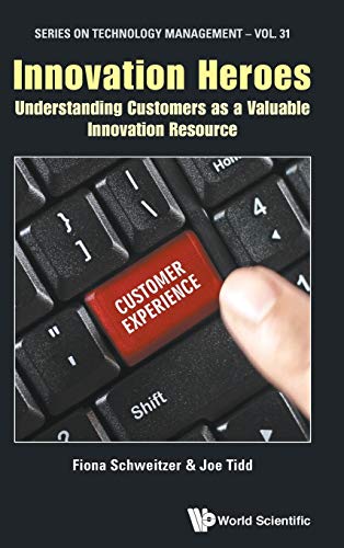 Beispielbild fr Innovation Heroes: Understanding Customers as a Valuable Innovation Resource(Series on Technology Management) zum Verkauf von suffolkbooks