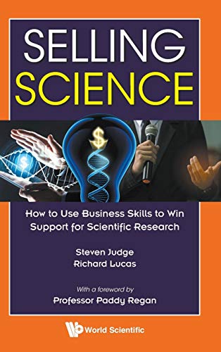 9781786345721: Selling Science: How to Use Business Skills to Win Support for Scientific Research