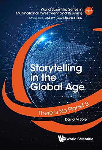 Imagen de archivo de STORYTELLING IN THE GLOBAL AGE: THERE IS NO PLANET B (World Scientific in Multinational Investment and Business, 1) a la venta por GF Books, Inc.