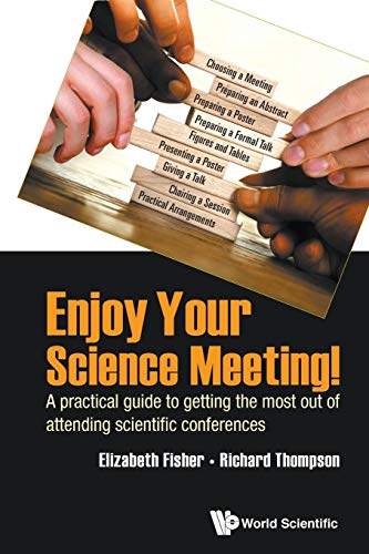 Stock image for Enjoy Your Science Meeting A Practical Guide To Getting The Most Out Of Attending Scientific Conferences for sale by PBShop.store US