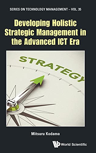 Stock image for Developing Holistic Strategic Management in the Advanced ICT Era (Technology Management) for sale by suffolkbooks