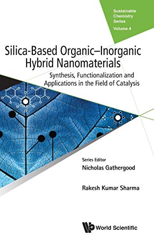 Beispielbild fr Silica-Based Organic-Inorganic Hybrid Nanomaterials: Synthesis, Functionalization and Applications in the Field of Catalysis (Substainable Chemistry) zum Verkauf von Books From California