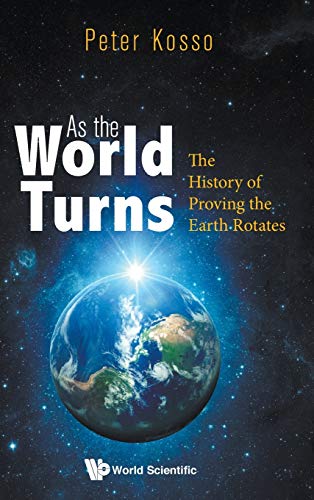 Stock image for As the World Turns: The History of Proving the Earth Rotates for sale by Books From California