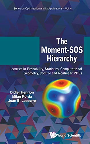 Beispielbild fr Moment-SOS Hierarchy, The: Lectures in Probability, Statistics, Computational Geometry, Control and Nonlinear Pdes (Optimization and Its Applications) zum Verkauf von suffolkbooks