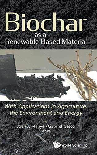Stock image for Biochar as a Renewable-Based Material: With Applications in Agriculture, the Environment and Energy [Hardcover ] for sale by booksXpress