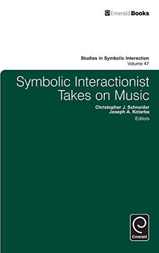 Stock image for Symbolic Interactionist Takes on Music (Studies in Symbolic Interaction, 47) for sale by HPB-Red
