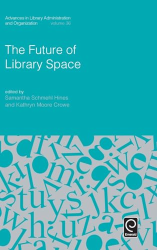 9781786352705: The Future of Library Space: 36 (Advances in Library Administration and Organization)