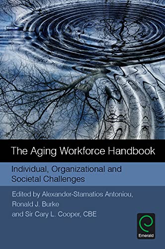 Stock image for The Aging Workforce Handbook: Individual, Organizational and Societal Challenges for sale by Jackson Street Booksellers