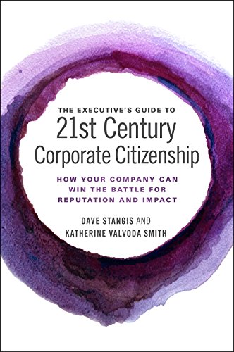 Imagen de archivo de The Executive's Guide to 21st Century Corporate Citizenship: How your Company Can Win the Battle for Reputation and Impact a la venta por SecondSale