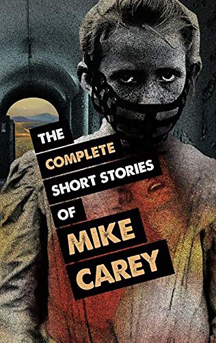 Beispielbild fr The Complete Short Stories of Mike Carey zum Verkauf von Wonder Book