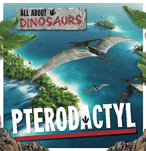 Beispielbild fr Pterodactyl (All About Dinosaurs) zum Verkauf von AwesomeBooks