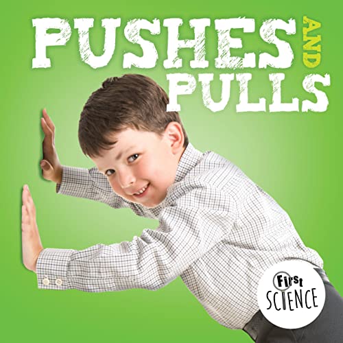 9781786371065: Pushes and Pulls (First Science)