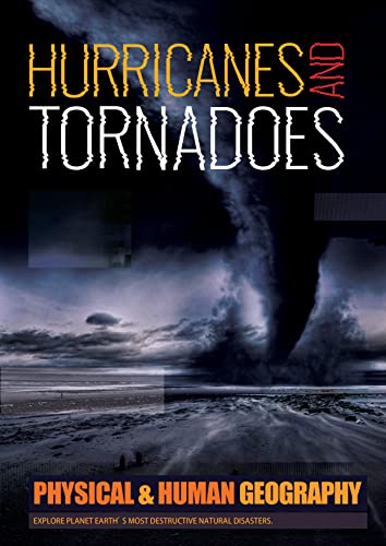 Beispielbild fr Hurricanes and Tornadoes: Explore Planet Earth's most Destructive Natural Disasters (Physical and Human Geography) zum Verkauf von AwesomeBooks