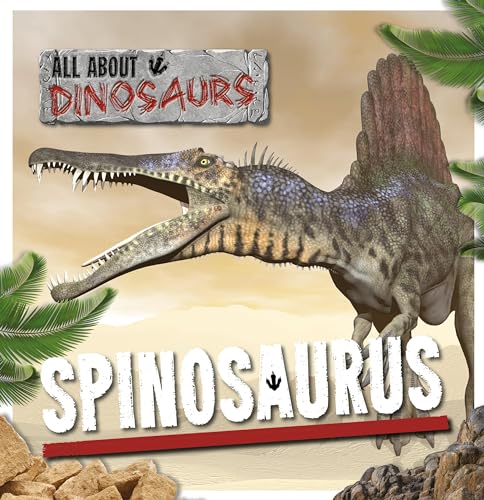 Beispielbild fr Spinosaurus (All About Dinosaurs) zum Verkauf von WorldofBooks
