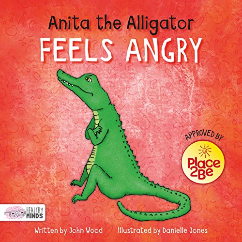 9781786373694: Anita the Alligator Feels Angry (Healthy Minds)