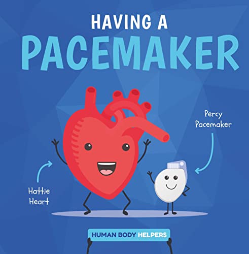 Stock image for Having a Pacemaker (Human Body Helpers) for sale by Irish Booksellers