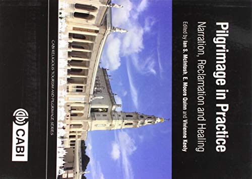 Stock image for Pilgrimage in Practice: Narration, Reclamation and Healing (CABI Religious Tourism and Pilgrimage Series) for sale by Books From California