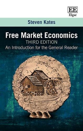 Imagen de archivo de Free Market Economics, Third Edition An Introduction for the General Reader a la venta por PBShop.store UK