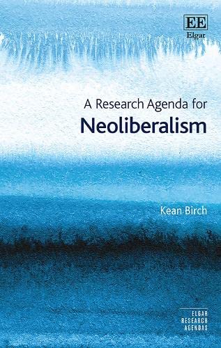 Beispielbild fr A Research Agenda for Neoliberalism (Elgar Research Agendas) zum Verkauf von Saint Georges English Bookshop