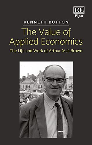 Beispielbild fr The Value of Applied Economics: The Life and Work of Arthur (A.J.) Brown zum Verkauf von Books From California