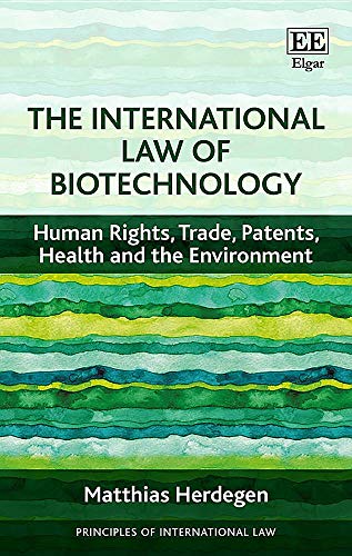 9781786435958: The International Law of Biotechnology: Human Rights, Trade, Patents, Health and the Environment (Principles of International Law series)