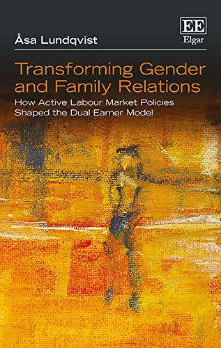 Stock image for Transforming Gender and Family Relations How Active Labour Market Policies Shaped the Dual Earner Model for sale by PBShop.store UK