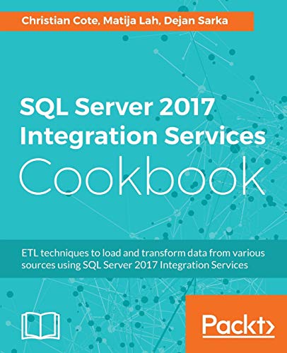 Beispielbild fr SQL Server 2017 Integration Services Cookbook: Powerful ETL techniques to load and transform data from almost any source zum Verkauf von Ria Christie Collections