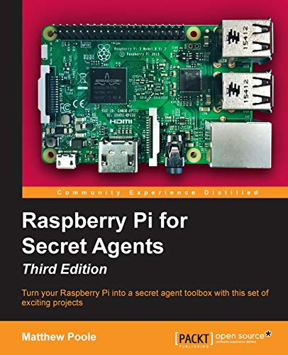 9781786463548: Raspberry Pi for Secret Agents, Third Edition