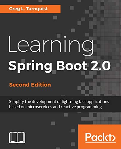 9781786463784: Learning Spring Boot 2.0 - Second Edition: Simplify the development of lightning fast applications based on microservices and reactive programming