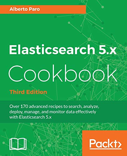 Beispielbild fr Elasticsearch 5.x Cookbook - Third Edition zum Verkauf von Lucky's Textbooks